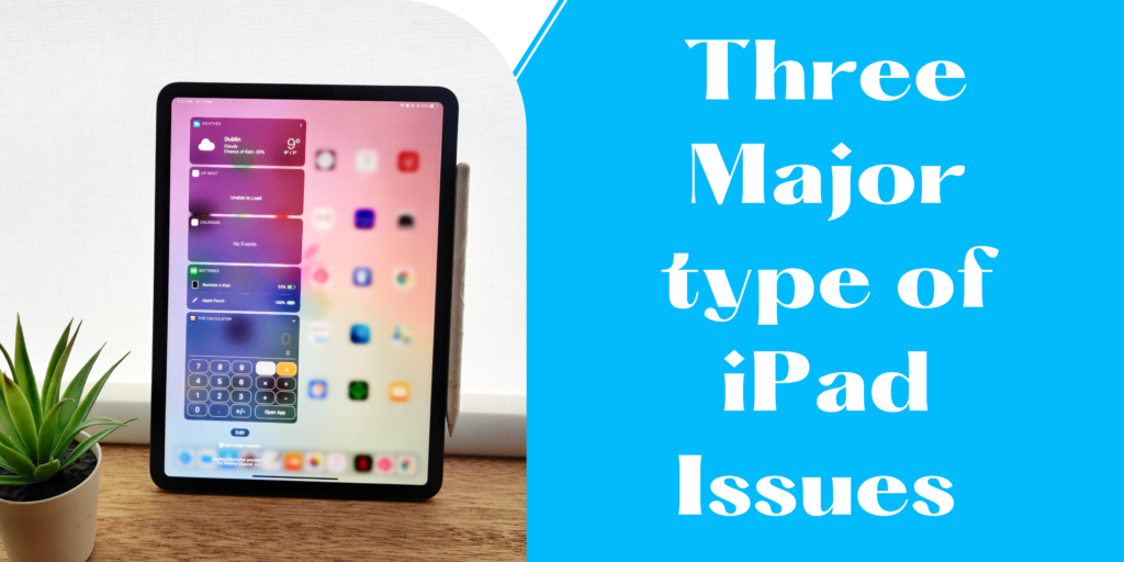 Three major type for iPad issues